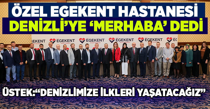 Özel Egekent Hastanesi Denizli’ye ‘Merhaba’ Dedi