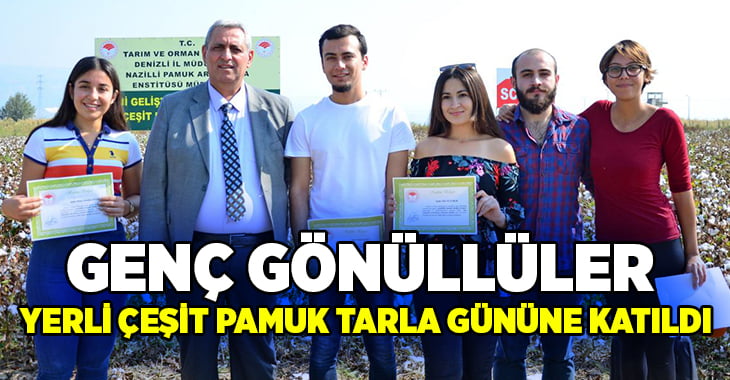 Genç Gönüllüler Yerli Çeşit Pamuk Tarla Gününe Katıldı