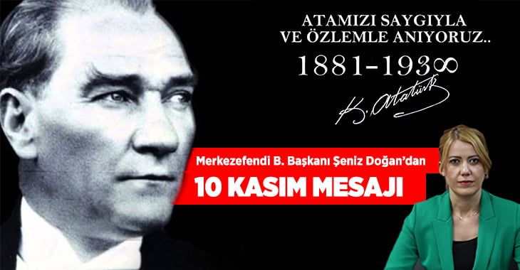 Şeniz Doğan’dan 10 Kasım mesajı