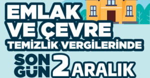 Emlak ve Çevre Temizlik Vergisi’nde son gün 2 Aralık