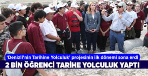 ‘Denizli’nin Tarihine Yolculuk’ projesinin ilk dönemi sona erdi