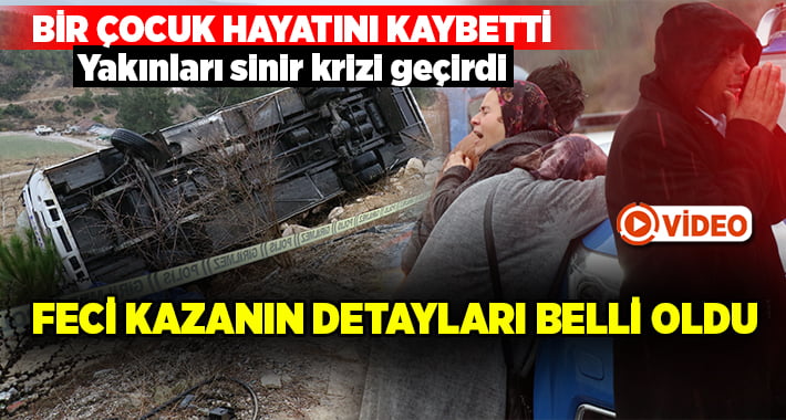 1 çocuğun hayatını kaybettiği feci kazanın detayları belli oldu