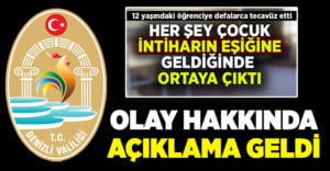 12 yaşındaki çocuğa tecavüz olayı hakkında Denizli Valiliği’nden açıklama