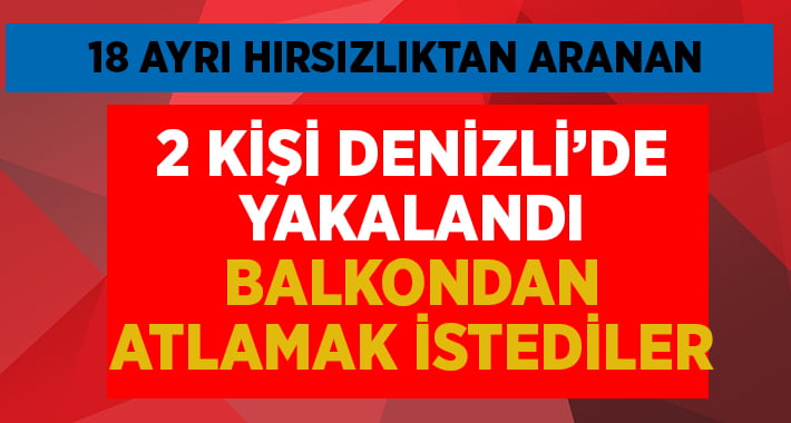 18 farklı hırsızlıktan aranan şahıslar yakalandı