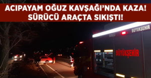 Acıpayam Oğuz kavşağında kaza.. Sürücü araçta sıkıştı!