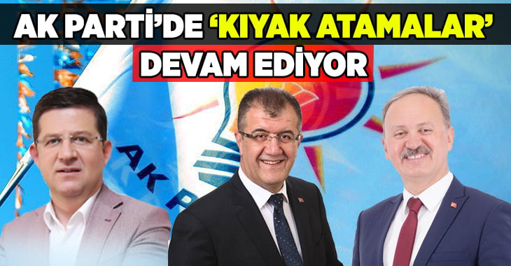 AK Parti’den eski başkanlara ‘kıyak atamalar’ devam ediyor