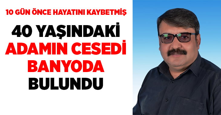 Denizli’de 40 yaşındaki Halit Esen evinde ölü bulundu