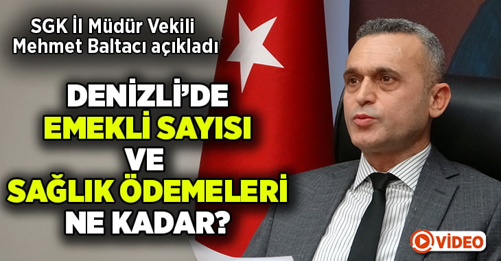 Denizli’de emekli sayısı ve sağlık ödemeleri belli oldu