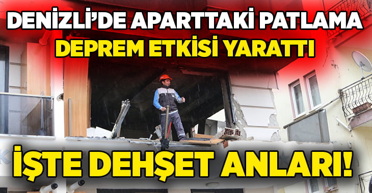 Denizli’de apartta yaşanan patlamada yaralı sayısı yükseldi