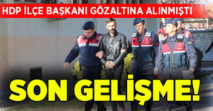 Gözaltına alınan HDP’li ilçe başkanı hakkında son gelişme