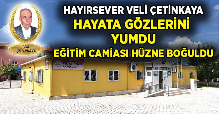 Hayırsever Veli Çetinkaya hayatını kaybetti