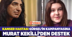 Kanser hastası Gürsel’in başlattığı kampanyasına Murat Kekilli’den destek geldi