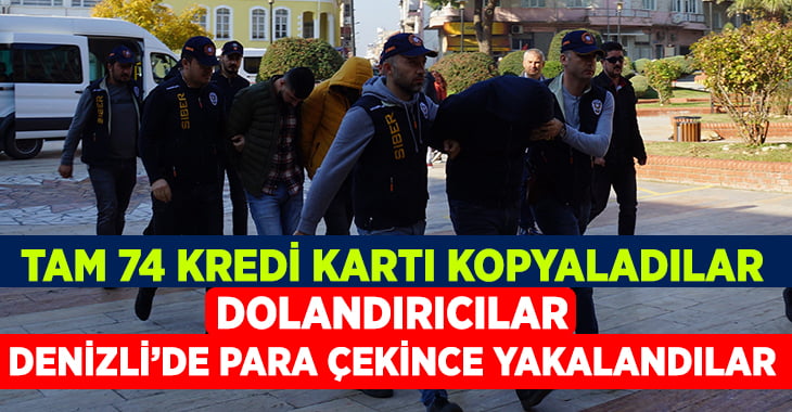 Kredi kartı kopyalayan dolandırıcılar, Denizli’de ATM’den para çekince yakalandı