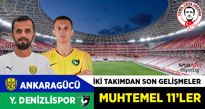 MKE Ankaragücü – Yukatel Denizlispor maç öncesi son gelişmeler