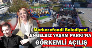 Merkezefendi Belediyesi’nin Engelsiz Yaşam Parkı’na görkemli açılış