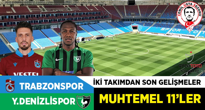 Trabzonspor – Yukatel Denizlispor maçı öncesi son gelişmeler