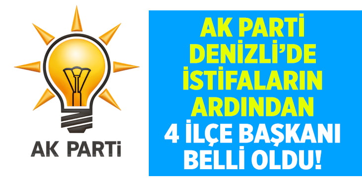 AK Parti’de istifaların ardından 4 ilçede yeni ilçe başkanları belli oldu!