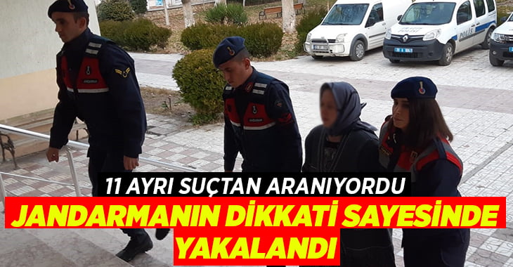 11 suçtan aranan kadın jandarmanın dikkati ile yakalandı