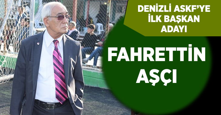 Denizli ASKF’ye ilk başkan adayı Fahrettin Aşçı