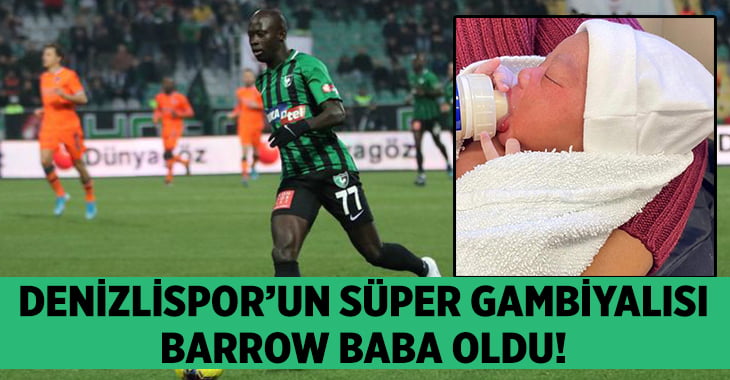 Horoz’un süper Gambiyalısı Barrow baba oldu!