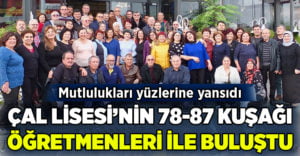 Çal Lisesi’nin 78-87 kuşağı öğrencileri, öğretmenleri ile buluştu