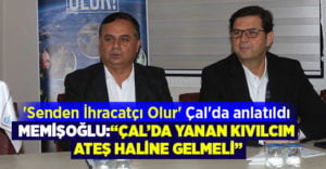 ‘Senden İhracatçı Olur’ Çal’da anlatıldı