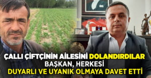 Çallı çiftçinin ailesini dolandırdılar