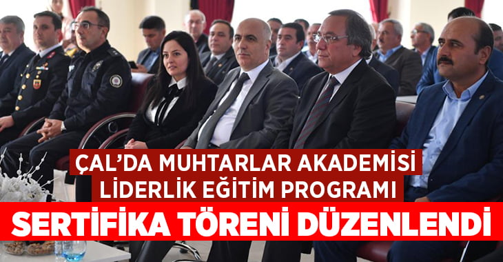 Çal’da Muhtarlar Akademisi Liderlik Eğitim Programı’nda sertifika töreni