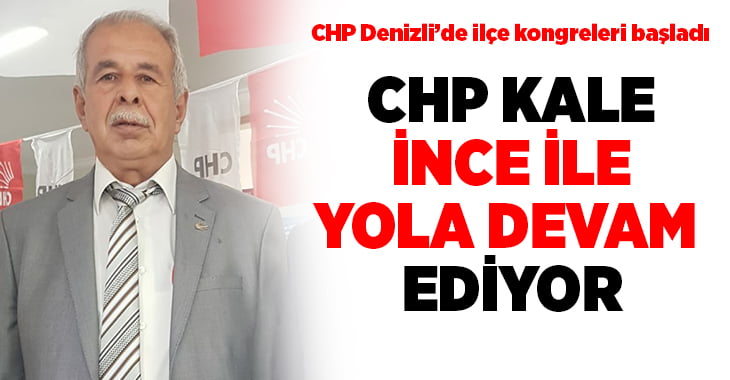 CHP Kale’de İnce yeniden başkan