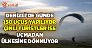 Çinli turistler Denizli’de uçmadan ülkelerine dönmüyor