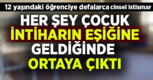 Denizli’de 12 yaşındaki öğrenciye defalarca cinsel istismar