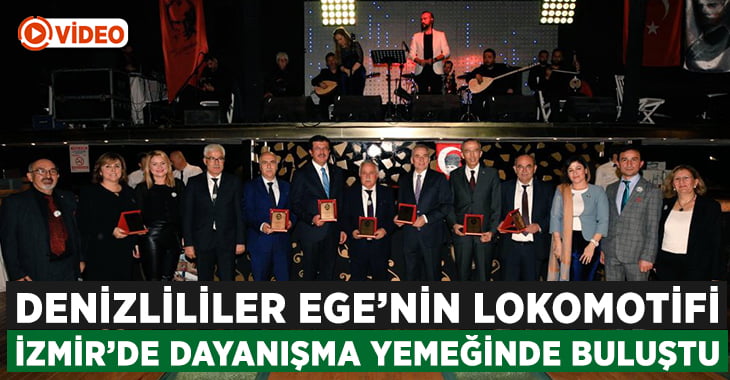 Denizli ‘Ege’nin Lokomotifi’ İzmir’de buluştu!