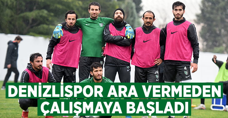 Denizlispor ara vermeden çalışmaya başladı