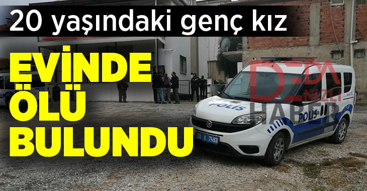 20 yaşındaki Zeynep Aksoy evinde ölü bulundu