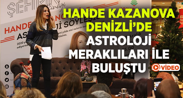 Hande Kazanova Denizli’de astroloji meraklılarıyla buluştu