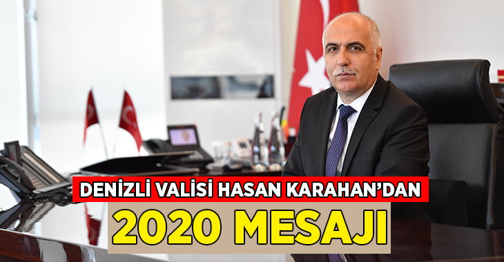 Denizli Valisi Hasan Karahan’dan yeni yıl mesajı