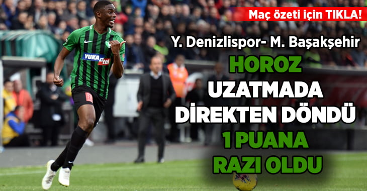 (ÖZET) Yukatel Denizlispor – Medipol Başakşehir maç sonucu