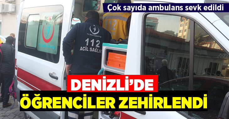 Denizli’de öğrenciler zehirlendi