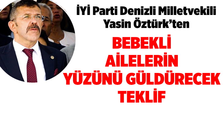 Yasin Öztürk’ten Bebekli Ailelere İlaç gibi Kanun Teklifi