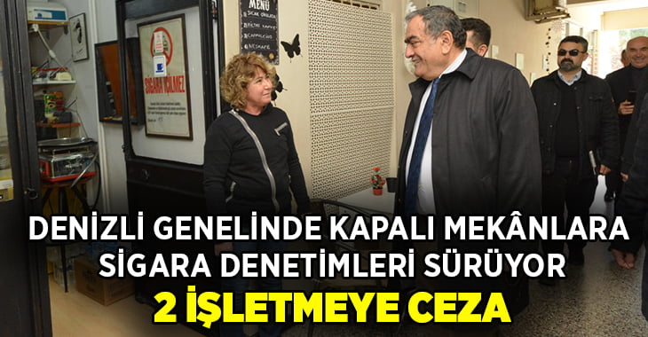 Denizli Genelinde Kapalı Mekânlara Sigara Denetimleri Sürüyor