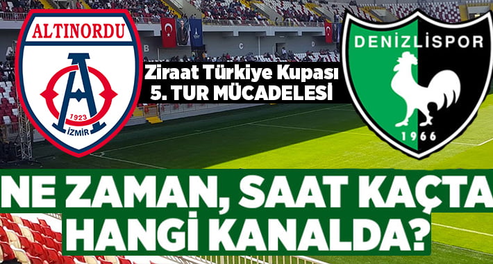 Ziraat Türkiye Kupası’nda Altınordu – Yukatel Denizlispor maçı ne zaman, saat kaçta ve hangi kanalda?