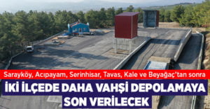 İki ilçede daha vahşi depolamaya son verilecek