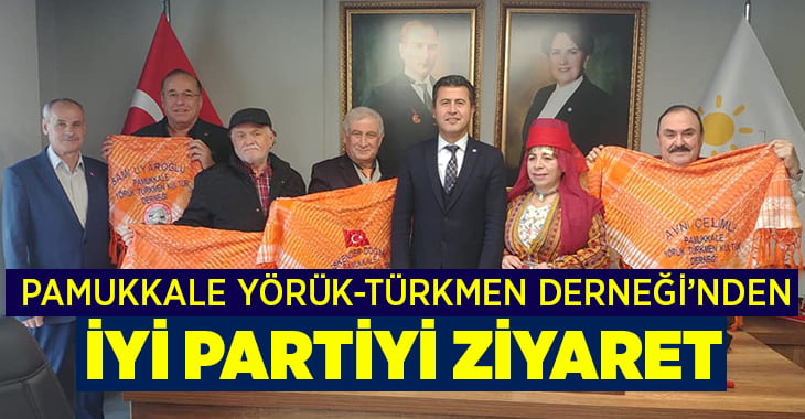 Pamukkale Yörük-Türkmen Derneği’nden İYİ Parti’ye ziyaret