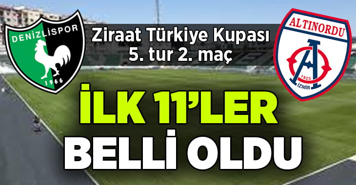 Yukatel Denizlispor –  Altınordu ilk 11’ler belli oldu