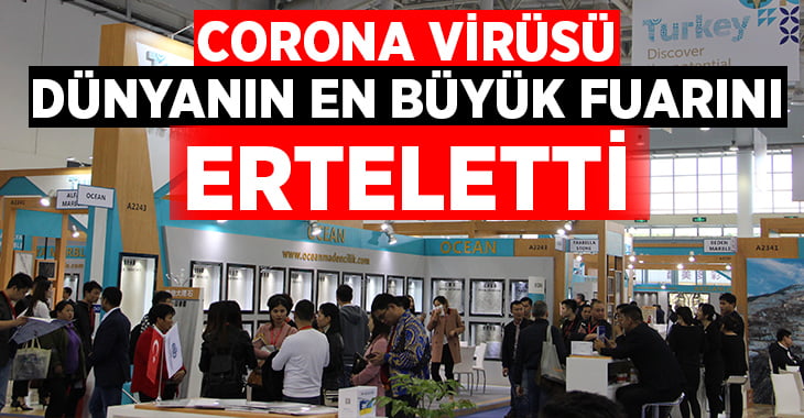 Corona virüsü dünyanın en büyük fuarını erteletti