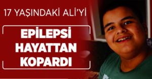 Epilepsi 17 yaşındaki çocuğu hayattan koparttı