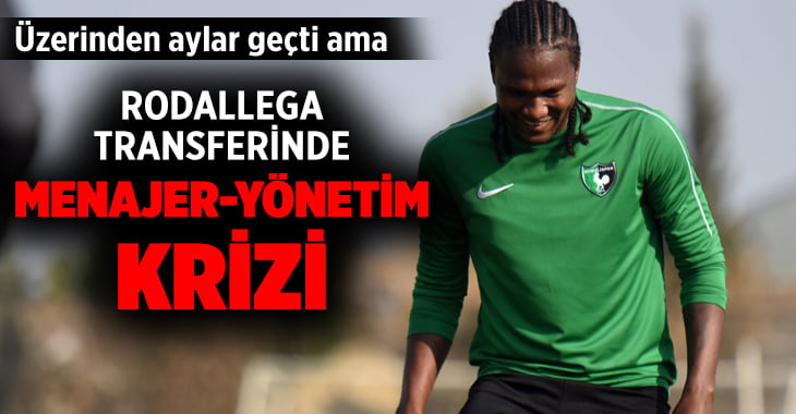 Rodallega transferinde menajer-yönetim krizi