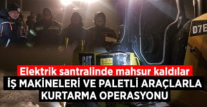 Santralde mahsur kalan 2 kişiyi AFAD ve itfaiye kurtardı