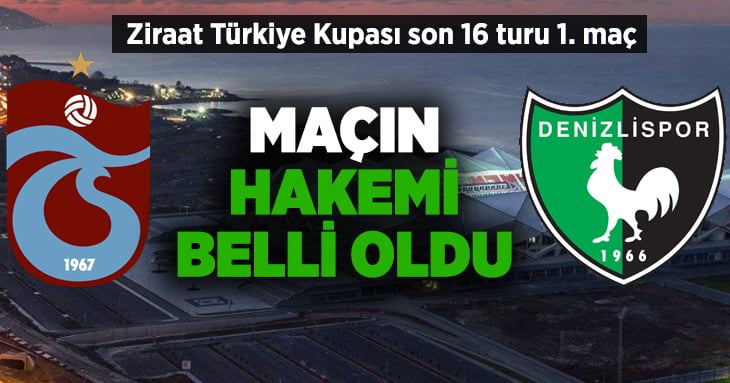 Trabzonspor – Yukatel Denizlispor maçının hakemi belli oldu