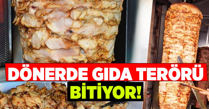 Dönerde gıda terörü bitiyor